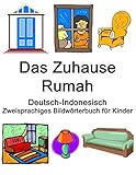 Deutsch-Indonesisch Das Zuhause / Rumah Zweisprachiges Bildwörterbuch fü