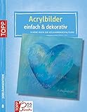Jubiläums-Titel 8 Acrylbilder - einfach & dekorativ: Schöne Ideen zur Keilrahmengestaltung