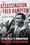 The Assassination of Fred Hampton: How the FBI and the Chicago Police Murdered a Black