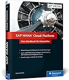 SAP HANA Cloud Platform: Programmierung für SAP Cloud, SAP HANA, Webanwendungen, mobile Anwendungen u.v.m. (SAP PRESS)