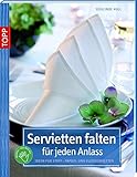 Servietten falten für jeden Anlass: Ideen für Stoff-, Papier- und Vliesservietten (kreativ.kompakt.)
