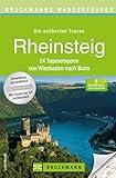 Wanderführer Rheinsteig von Wiesbaden nach Bonn: 24 Etappen Wanderungen in Hessen, Rheinland-Pfalz und NRW vorbei an Schloss Biebrich, Ehrenbreitstein, ... Abbildungen auf 168 Seiten, incl. GPS