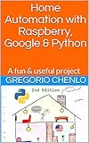 Home Automation with Raspberry, Google & Python: A fun & useful project (English Edition)