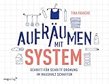 Aufräumen mit System: Schritt für Schritt Ordnung im H