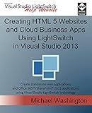 Creating HTML 5 Websites and Cloud Business Apps Using LightSwitch In Visual Studio 2013: Create standalone web applications and Office 365 / SharePoint 2013 applications (English Edition)