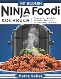 Ninja Foodi Kochbuch Mit Bildern: Einfache und köstliche Ninja Foodi Rezepte für den Alltag zu Hause!