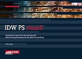 IDW PS visuell: Strukturierte grafische Darstellung aller IDW Prüfungsstandards für die Abschlussprüfung