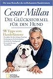 Die Glücksformel für den Hund: 98 Tipps vom Hundeflü