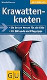 Krawattenknoten: Die besten Knoten für alle Fälle. Mit Stilkunde und Pflegetipps (GU Kompass Gesundheit)