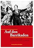 Auf den Barrikaden: Friedrich Engels und die »gescheiterte Revolution« von 1848/49