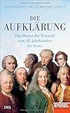 Die Aufklärung: Das Drama der Vernunft vom 18. Jahrhundert bis heute - Ein SPIEGEL-B