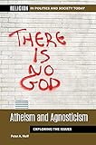 Atheism and Agnosticism: Exploring the Issues (Religion in Politics and Society Today) (English Edition)