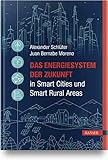 Das Energiesystem der Zukunft in Smart Cities und Smart R