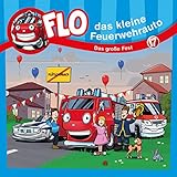 Das große Fest: Flo - das kleine Feuerwehrauto (Folge 17) (FLO - DAS KLEINE FEUERWEHRAUTO, 17, Band 17)