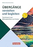 Übergänge verstehen und begleiten (6., aktualisierte Auflage): Transitionen in der Bildungslaufbahn von Kindern (Beiträge zur Bildungsqualität)