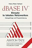 dBase Iv Einsatz in lokalen Netzwerken (Lan): Dialogabfrage und Programmierung