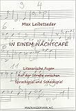 In einem Nachtcafé: Literarische Fugen; Auf der Straße zwischen Sprachspiel und Schachsp