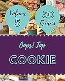 Oops! Top 50 Cookie Recipes Volume 5: The Cookie Cookbook for All Things Sweet and Wonderful! (English Edition)