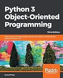 Python 3 Object-Oriented Programming: Build robust and maintainable software with object-oriented design patterns in Python 3.8, 3rd Edition (English Edition)