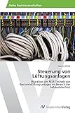 Steuerung von Lüftungsanlagen: Migration der MSR-Technik von Bestandslüftungsanlagen im Bereich der Gebäudetechnik