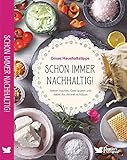 Schon immer nachhaltig!: Omas Haushaltstipps. Selber machen, Geld sparen und dabei die Umwelt schützen. Rezepte & Life Hacks für Reinigungsmittel, Lebensmittel, Kosmetik & G