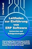 Leitfaden zur Einführung von ERP Software - Antworten und Erfolgsstrategien: Allgemeingültige Tipps und Lösungen zur Einführung von ERP-Software in ihrem ... Navision, Oracle oder S