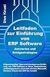 Leitfaden zur Einführung von ERP Software - Antworten und Erfolgsstrategien: Allgemeingültige Tipps und Lösungen zur Einführung von ERP-Software in ihrem ... Navision, Oracle oder S