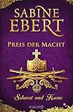 Schwert und Krone - Preis der Macht: Roman (Das Barbarossa-Epos, Band 5)