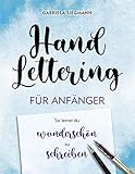 Handlettering für Anfänger: So lernst Du wunderschön zu schreib