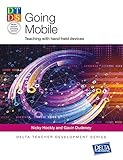 Going Mobile: Teaching with hand-held devices (DELTA Teacher Development Series)