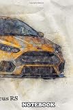 Notebook: Ford Focus Rs , Journal for Writing, College Ruled Size 6' x 9', 110 Pag
