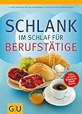 Schlank im Schlaf für Berufstätige (GU Diät&Gesundheit)