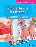 Rubberbands für Kinder: Kreative Kinderbeschäftigung ab 8 J