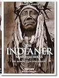 Die Indianer Nordamerikas. Die kompletten Portfolios: Die vollständigen Werke von Edward S. C