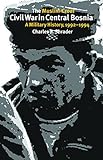 Shrader, C: The Muslim-Croat Civil War in Bosnia: A Military History, 1992-1994 (Eastern European Series, Band 23)