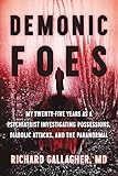 Demonic Foes: My Twenty-Five Years as a Psychiatrist Investigating Possessions, Diabolic Attacks, and the Paranormal (English Edition)