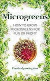 Microgreens: How to Grow Microgreens for Fun or Profit (English Edition)
