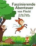 Faszinierende Abenteuer von Flecki und den Tieren aus dem Wald: Das große Vorlesebuch zum Kuscheln und Träumen für Kinder - Gute-Nacht-Geschichten für Kinder ab 2 Jahren - Inkl. Ab