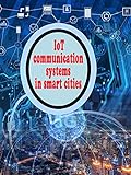 IoT communication systems in smart cities (English Edition)