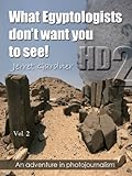 What Egyptologists don't want you to see! HD Color (An adventure in photojournalism, Volume 2, Part 2) (English Edition)