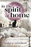 In the Spirit of Home: Practical Ways to Create Your Perfect Haven (English Edition)