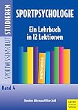 Sportpsychologie: Ein Lehrbuch in 12 Lektionen (Sportwissenschaft studieren 4)