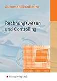 Automobilkaufleute. Rechnungswesen und Controlling: Lernfelder 2,4,5,6,7,10,11