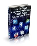 How To Start Your Own Profitable Social Media Monitoring System On A Budget (English Edition)