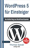 WordPress: 5 für Einsteiger: Der leichte Weg zum WordPress-Exp