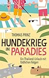 Hundekrieg im Paradies : Ein Thailand-Urlaub mit tödlichen Folg