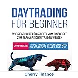 Daytrading für Beginner: Wie Sie Schritt für Schritt vom Einsteiger zum erfolgreichen Trader werden | Lernen Sie: Tipps, Tricks, Strategien und die ... Analyse | Ausgabe 2018/2019