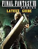 Final Fantasy VII Remake Latest Guide: The Best Full Guide Become a Pro Player in Final Fantasy VII Remak