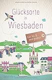 Glücksorte in Wiesbaden: Fahr hin und werd glück