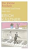 Die kleine Freiheit: Chansons und Prosa 1949 - 1952